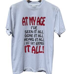 Vintage 90s At My Age I've Seen it All shirt Size Medium